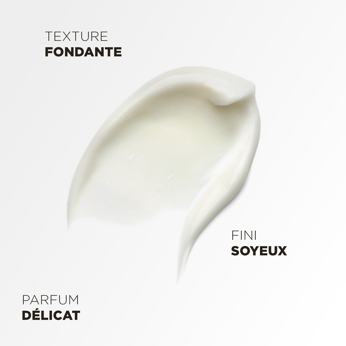 Texture fondante de la crème, fini soyeux et parfum délicat