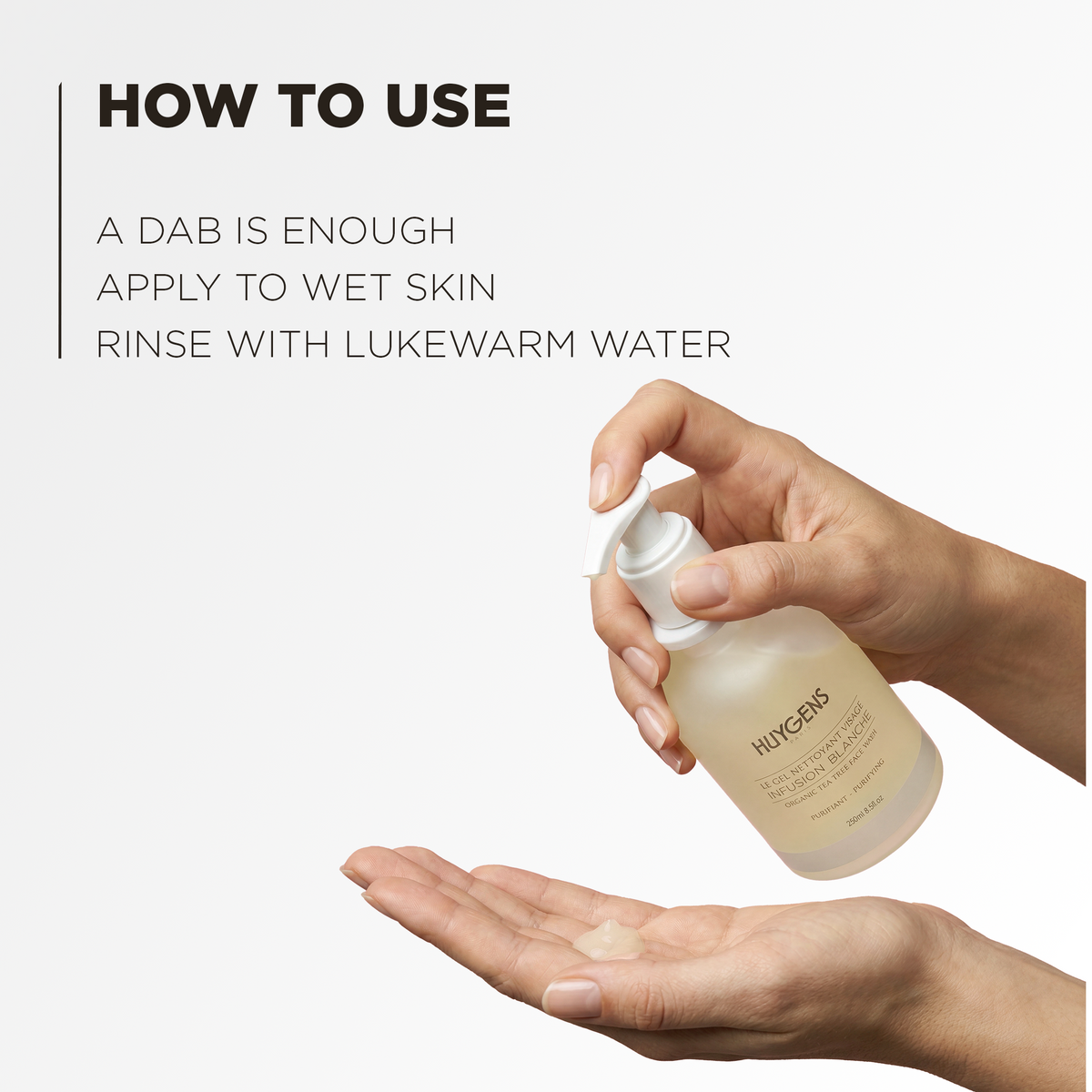 How to use: a small amount is enough, massage onto wet skin and rinse with lukewarm water
