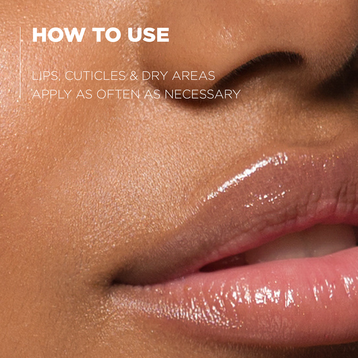 How to use: on lips, cuticles and dry areas, as often as needed