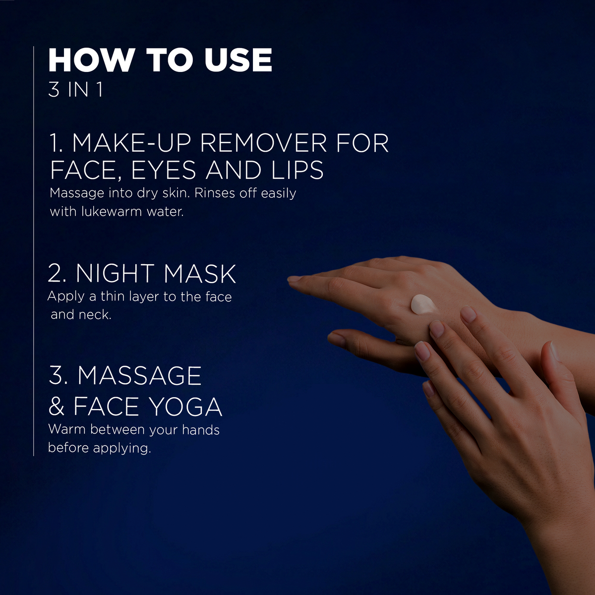 3-in-1 use: makeup remover for face, eyes and lips, night mask, massage and face yoga