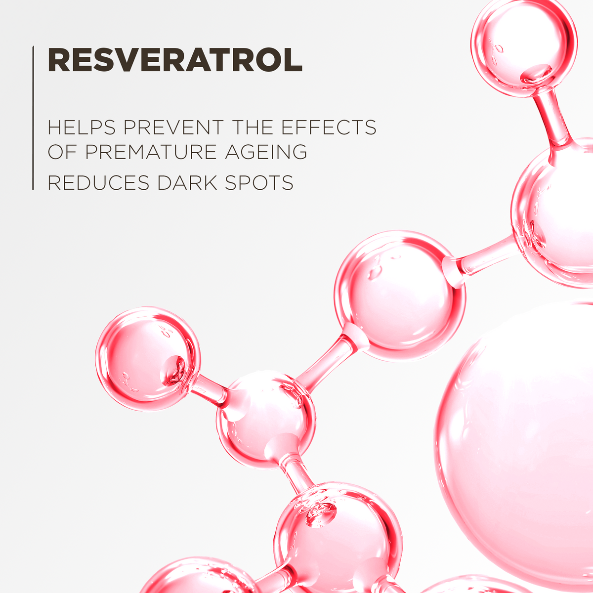 Resveratrol, which helps prevent the effects of premature ageing and reduces dark spots